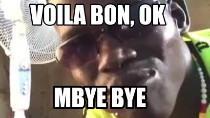 voila-bon-ok-mbye-bye