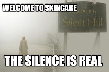 welcome-to-skincare-the-silence-is-real
