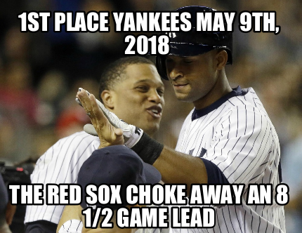 1st-place-yankees-may-9th-2018-the-red-sox-choke-away-an-8-12-game-lead
