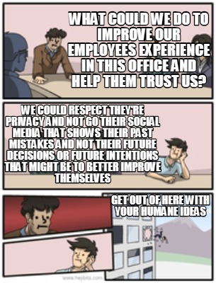 Meme Creator Funny What Could We Do To Improve Our