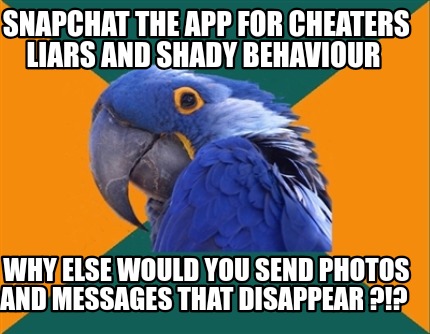Meme Creator - Funny Snapchat the app for cheaters liars and shady  behaviour Why else would you send Meme Generator at !
