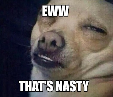 eww-thats-nasty