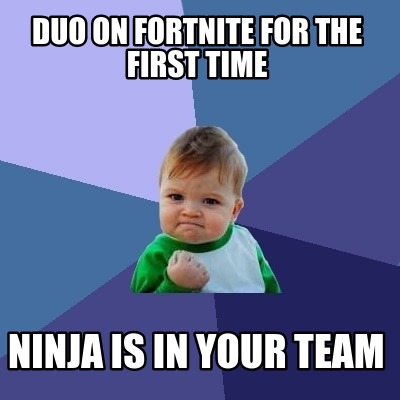 Meme Creator - Funny Duo on fortnite for the first time ... - 400 x 400 jpeg 30kB