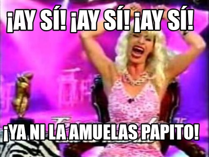 ay-s-ay-s-ay-s-ya-ni-la-amuelas-papito