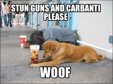 stun-guns-and-carbanti-please-woof