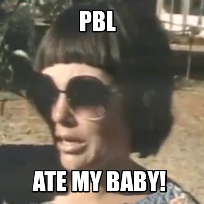 pbl-ate-my-baby