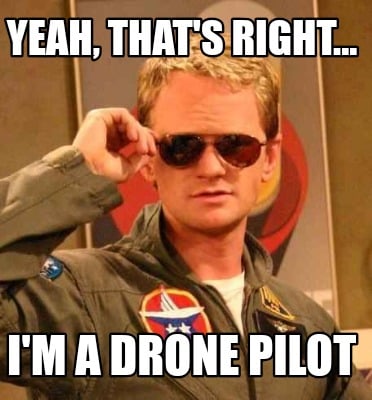 yeah-thats-right...-im-a-drone-pilot