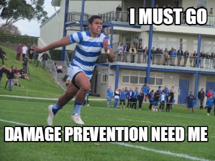 i-must-go-damage-prevention-need-me