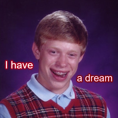 Meme Creator Funny I have a dream Meme Generator at