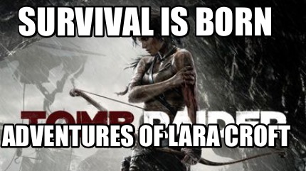 survival-is-born-adventures-of-lara-croft