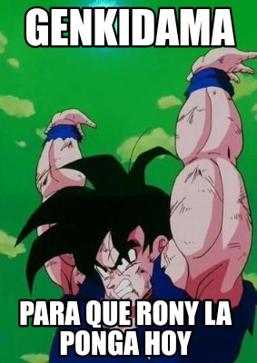 genkidama-para-que-rony-la-ponga-hoy