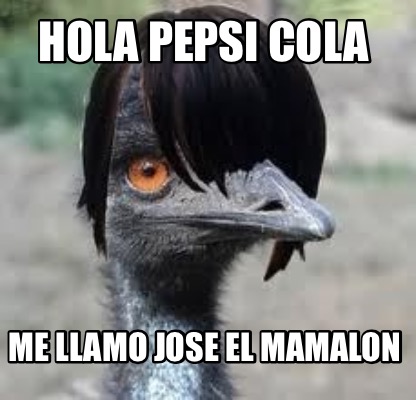 hola-pepsi-cola-me-llamo-jose-el-mamalon