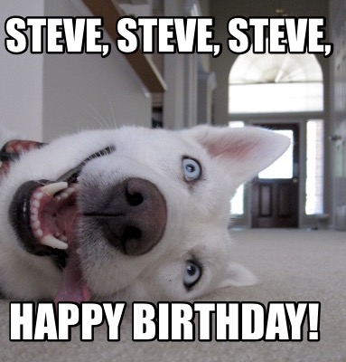 Meme Creator - Funny Steve, Steve, Steve, Happy birthday! Meme Generator at  !