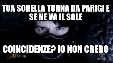 tua-sorella-torna-da-parigi-e-se-ne-va-il-sole-coincidenze-io-non-credo