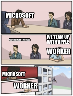 Meme Creator - Funny Microsoft worker we sell more surfaces we team up ...