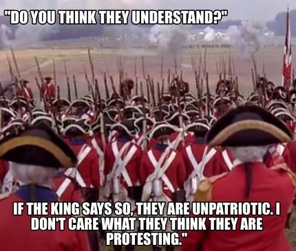 do-you-think-they-understand-if-the-king-says-so-they-are-unpatriotic.-i-dont-ca
