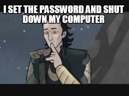 i-set-the-password-and-shut-down-my-computer
