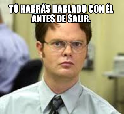 t-habrs-hablado-con-l-antes-de-salir