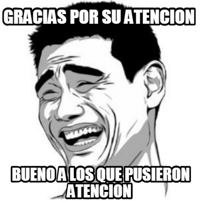 gracias-por-su-atencion-bueno-a-los-que-pusieron-atencion