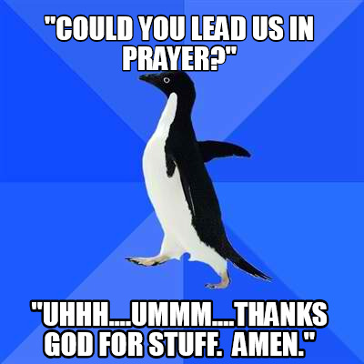 meme creator funny could you lead us in prayer uhhh ummm
