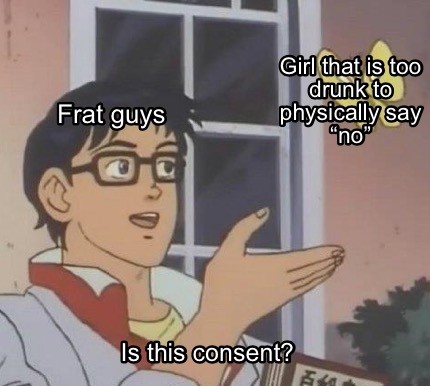 frat-guys-is-this-consent-girl-that-is-too-drunk-to-physically-say-no