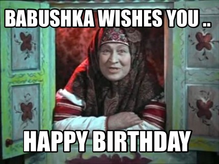 babushka-wishes-you-..-happy-birthday