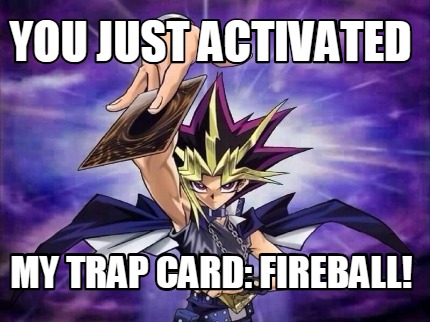You Just Activated My Trap Card Blank Memes Memes Meme Template
