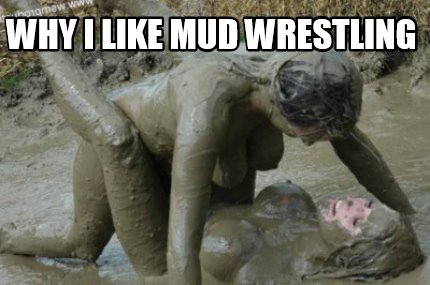 why-i-like-mud-wrestling