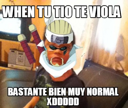 when-tu-tio-te-viola-bastante-bien-muy-normal-xddddd