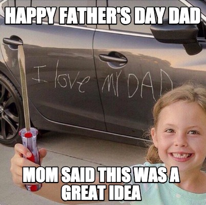 happy-fathers-day-dad-mom-said-this-was-a-great-idea