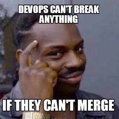 devops-cant-break-anything-if-they-cant-merge