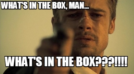 whats-in-the-box-man...-whats-in-the-box