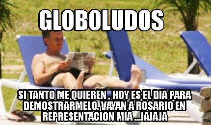 globoludos-si-tanto-me-quieren-hoy-es-el-dia-para-demostrarmelo.-vayan-a-rosario