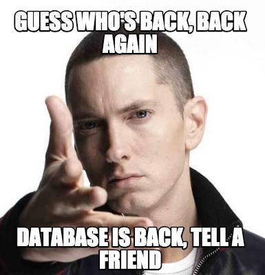 guess-whos-back-back-again-database-is-back-tell-a-friend