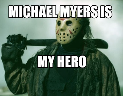 michael-myers-is-my-hero