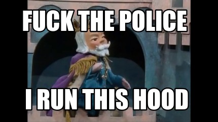 fuck-the-police-i-run-this-hood