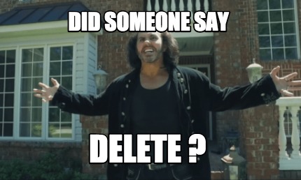 did-someone-say-delete-