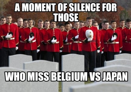 a-moment-of-silence-for-those-who-miss-belgium-vs-japan