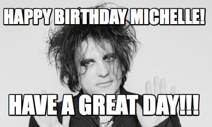 happy-birthday-michelle-have-a-great-day