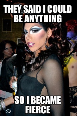 they-said-i-could-be-anything-so-i-became-fierce