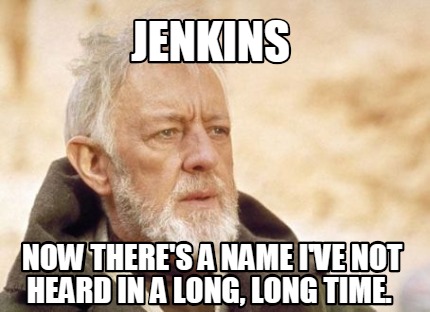 jenkins-now-theres-a-name-ive-not-heard-in-a-long-long-time