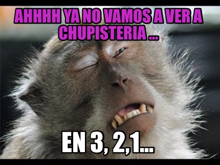 ahhhh-ya-no-vamos-a-ver-a-chupisteria-...-en-3-21