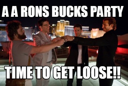 a-a-rons-bucks-party-time-to-get-loose