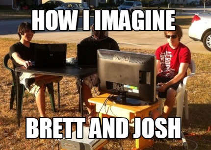 how-i-imagine-brett-and-josh