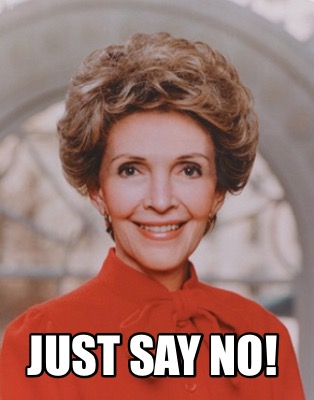 Meme Creator - Funny Just say no! Meme Generator at MemeCreator.org!