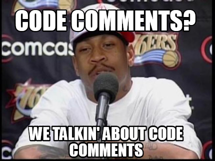 code-comments-we-talkin-about-code-comments
