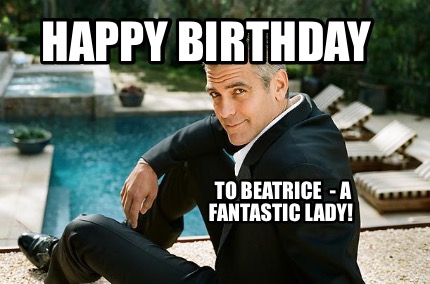 Meme Creator Funny Happy Birthday To Beatrice A Fantastic Lady Meme Generator At Memecreator Org Meme Creator Funny Happy Birthday To Beatrice A Fantastic Lady Meme Generator At Memecreator Org