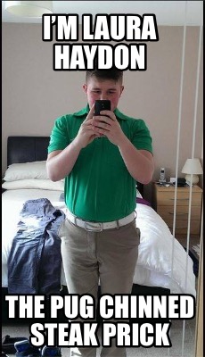 im-laura-haydon-the-pug-chinned-steak-prick