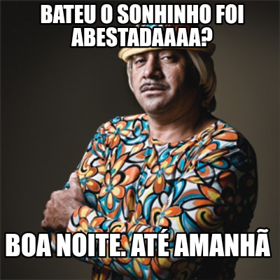 bateu-o-sonhinho-foi-abestadaaaa-boa-noite.-at-amanh