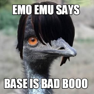 emo-emu-says-base-is-bad-booo